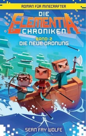 Die neue Ordnung – Roman für Minecrafter von Wolfe,  Sean Fay