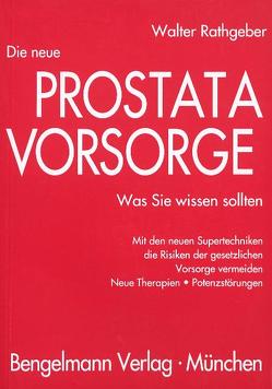 Die neue Prostatavorsorge – Die Strategie gegen Prostatakrebs von Rathgeber,  Walter