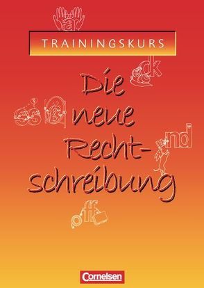 Die neue Rechtschreibung – Aktualisierte Ausgabe / Trainingskurs für allgemeinbildende Schulen von Mühlbradt,  Ute