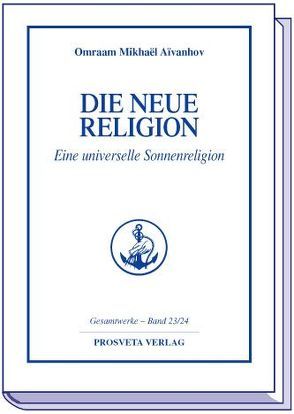 Die neue Religion von Aivanhov,  Omraam Mikhael