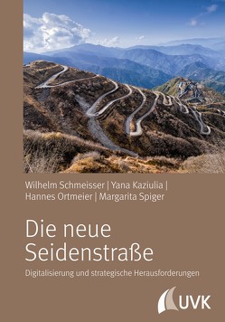 Die neue Seidenstraße von Kaziulia,  Yana, Ortmeier,  Hannes, Schmeisser,  Wilhelm, Spiger,  Margarita