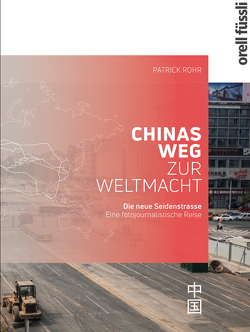 Die neue Seidenstrasse. Chinas Weg zur Weltmacht von Rohr,  Patrick