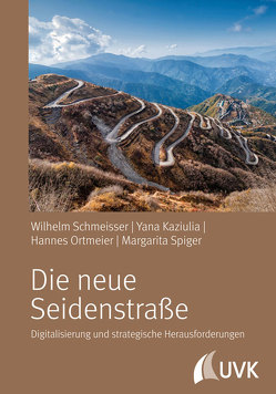 Die neue Seidenstraße von Kaziulia,  Yana, Ortmeier,  Hannes, Schmeisser,  Wilhelm, Spiger,  Margarita