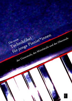 Die neue Technikfibel für junge Pianist*innen von Walter,  Gert