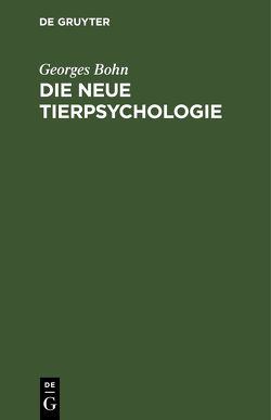 Die Neue Tierpsychologie von Bohn,  Georges, Thesing,  Rose