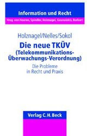 Die neue TKÜV (Telekommunikations-Überwachungsverordnung) von Holznagel,  Bernd, Nelles,  Ursula, Sokol,  Bettina