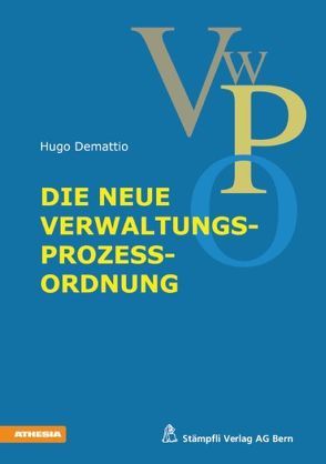 Die neue Verwaltungsprozessordnung von Demattio,  Hugo