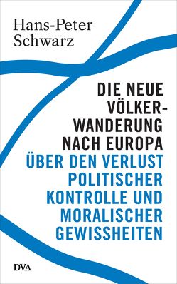 Die neue Völkerwanderung nach Europa von Schwarz,  Hans-Peter