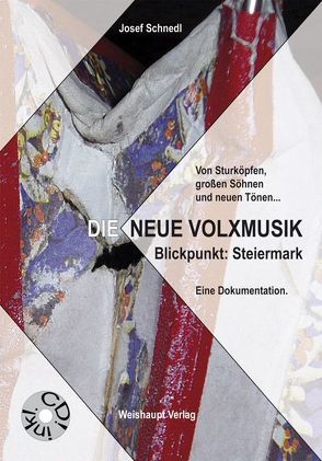 Die NEUE VOLXMUSIK. Blickpunkt: Steiermark. Eine Dokumentation von Schnedl,  Josef