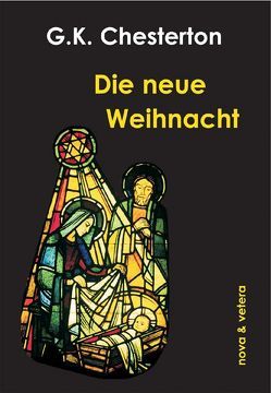 Die neue Weihnacht von Chesterton,  Gilbert K, Greff,  B, Herresthal,  M., Marx,  M, Marx,  Matthias