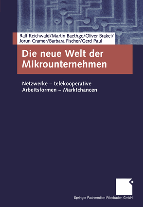 Die neue Welt der Mikrounternehmen von Baethge,  Martin, Brakel,  Oliver, Cramer,  Jorun, Fischer,  Barbara, Paul,  Gerd, Reichwald,  Ralf