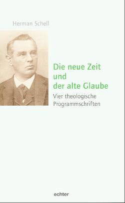 Die neue Zeit und der alte Glaube von Franz,  Thomas, Schell,  Herman