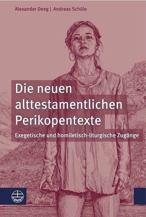 Die neuen alttestamentlichen Perikopentexte von Deeg,  Alexander, Schüle,  Andreas