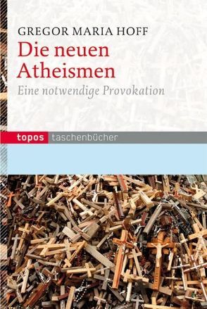 Die neuen Atheismen von Hoff,  Gregor M