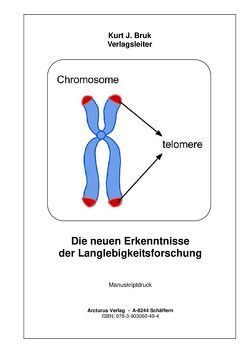 Die neuen Erkenntnisse der Langlebigkeitsforschung von Bruk,  Kurt J