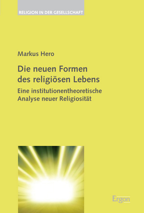 Die neuen Formen des religiösen Lebens von Hero,  Markus