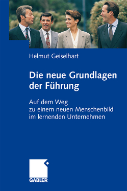 Die neuen Grundlagen der Führung von Geiselhart,  Helmut