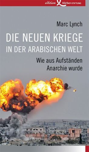 Die neuen Kriege in der arabischen Welt von Lynch,  Marc, Seuß,  Rita, Wollermann,  Thomas