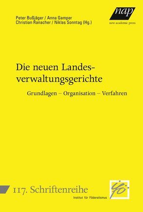 Die neuen Landesverwaltungsgerichte. Grundlagen – Organisation – Verfahren von Bußjäger,  Peter, Gamper,  Anna, Ranacher,  Christian, Sonntag,  Niklas