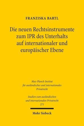 Die neuen Rechtsinstrumente zum IPR des Unterhalts auf internationaler und europäischer Ebene von Bartl,  Franziska