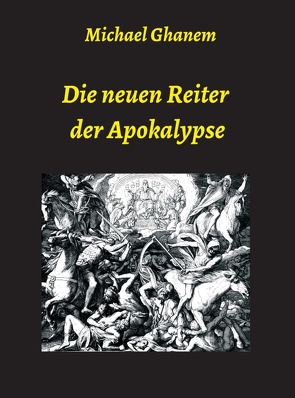 Die neuen Reiter der Apokalypse von Ghanem,  Michael