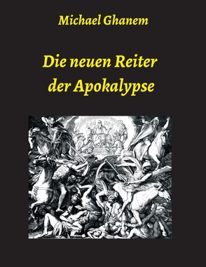 Die neuen Reiter der Apokalypse von Ghanem,  Michael