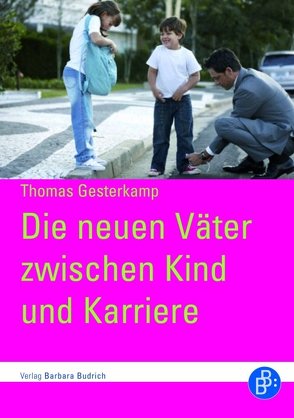 Die neuen Väter zwischen Kind und Karriere von Gesterkamp,  Thomas