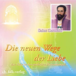 Die neuen Wege der Liebe von Saint Germain, Weizenhöfer