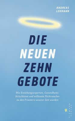 Die neuen zehn Gebote von Lehmann,  Andreas