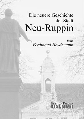 Die neuere Geschichte der Stadt Neu-Ruppin von Heydemann,  Ferdinand