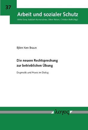 Die neuere Rechtsprechung zur betrieblichen Übung von Braun,  Björn Ken