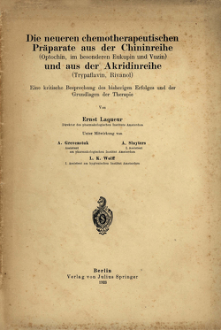 Die neueren chemotherapeutischen Präparate aus der Chininreihe (Optochin, im besonderen Eukupin und Vuzin) und aus der Akridinreihe (Trypaflavin, Rivanol) von Grevenstuk,  A., Laqueur,  Ernst, Sluyters,  A., Wolff,  L. K.