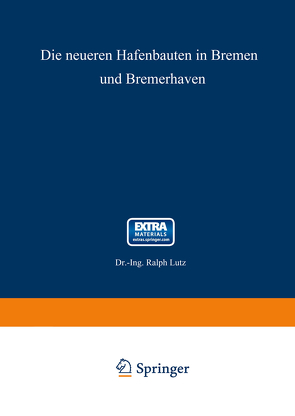 Die neueren Hafenbauten in Bremen und Bremerhaven von Lutz,  Ralph