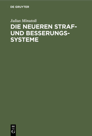 Die neueren Straf- und Besserungs-Systeme von Minutoli,  Julius