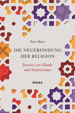 Die Neuerfindung der Religion von Moore,  Peter