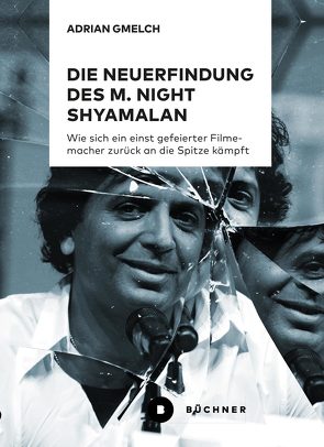 Die Neuerfindung des M. Night Shyamalan von Gmelch,  Adrian