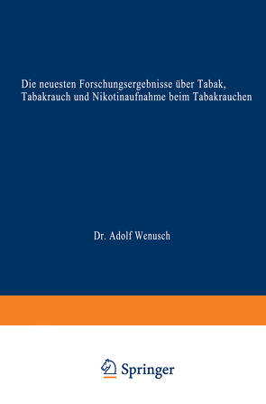 Die neuesten Forschungsergebnisse über Tabak, Tabakrauch und Nikotinaufnahme beim Tabakrauchen von Wenusch,  Adolf