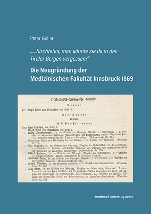 Die Neugründung der Medizinischen Fakultät Innsbruck 1869 von Goller,  Peter