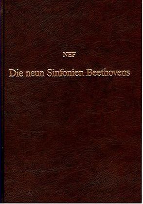 Die neun Sinfonien Beethovens von Nef,  Karl