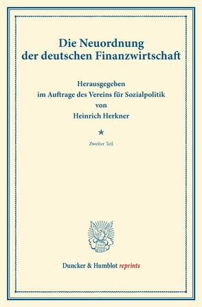 Die Neuordnung der deutschen Finanzwirtschaft. von Herkner,  Heinrich