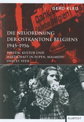 Die Neuordnung der Ostkantone Belgiens 1945-1956 von Kleu,  Gerd