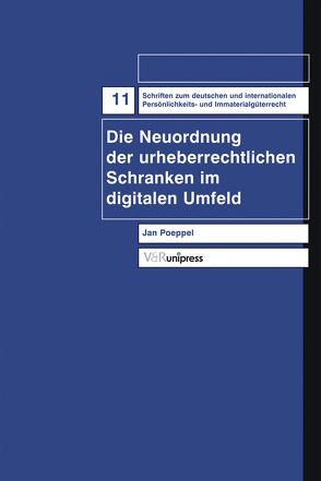 Die Neuordnung der urheberrechtlichen Schranken im digitalen Umfeld von Poeppel,  Jan, Schack,  Haimo