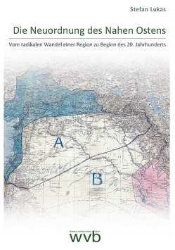 Die Neuordnung des Nahen Ostens von Lukas,  Stefan