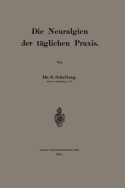 Die Neuralgien der täglichen Praxis von Schellong,  O.