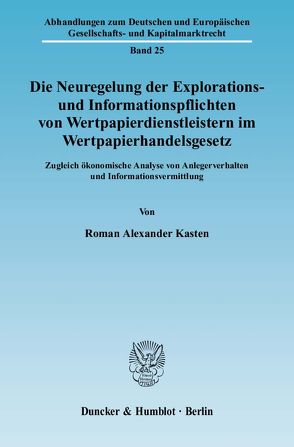 Die Neuregelung der Explorations- und Informationspflichten von Wertpapierdienstleistern im Wertpapierhandelsgesetz. von Kasten,  Roman Alexander