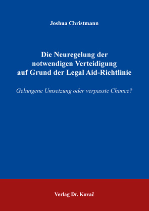 Die Neuregelung der notwendigen Verteidigung auf Grund der Legal Aid-Richtlinie von Christmann,  Joshua