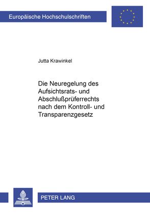 Die Neuregelung des Aufsichtsrats- und Abschlußprüferrechts nach dem Kontroll- und Transparenzgesetz von Krawinkel,  Jutta