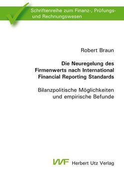 Die Neuregelung des Firmenwerts nach International Financial Reporting Standards von Braun,  Robert