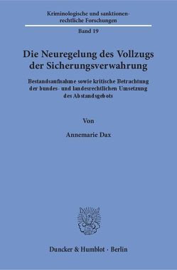 Die Neuregelung des Vollzugs der Sicherungsverwahrung. von Dax,  Annemarie