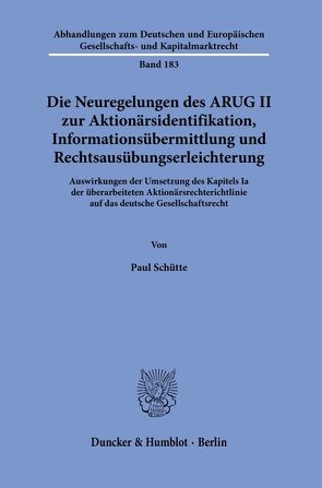 Die Neuregelungen des ARUG II zur Aktionärsidentifikation, Informationsübermittlung und Rechtsausübungserleichterung. von Schütte,  Paul